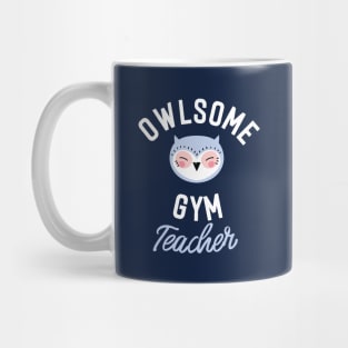 Owlsome Gym Teacher Pun - Funny Gift Idea Mug